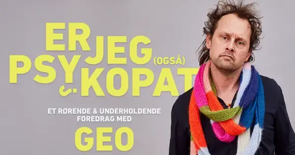 Er jeg (også) psykopat? – En rørende og underholdende aften med Geo