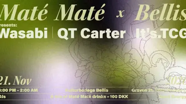 Maté Maté x Bellis Presents: WASABI // QT.CARTER // ITS.TCG