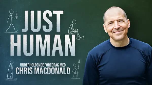 JUST HUMAN - A Lecture About Us - With Chris MacDonald